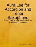 Aura Lee for Accordion and Tenor Saxophone - Pure Duet Sheet Music By Lars Christian Lundholm (eBook, ePUB)