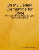 Oh My Darling Clementine for Oboe - Pure Lead Sheet Music By Lars Christian Lundholm (eBook, ePUB)