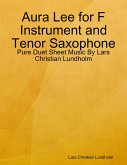 Aura Lee for F Instrument and Tenor Saxophone - Pure Duet Sheet Music By Lars Christian Lundholm (eBook, ePUB)