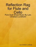 Reflection Rag for Flute and Cello - Pure Duet Sheet Music By Lars Christian Lundholm (eBook, ePUB)