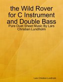the Wild Rover for C Instrument and Double Bass - Pure Duet Sheet Music By Lars Christian Lundholm (eBook, ePUB)