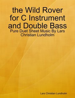 the Wild Rover for C Instrument and Double Bass - Pure Duet Sheet Music By Lars Christian Lundholm (eBook, ePUB) - Lundholm, Lars Christian