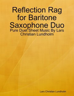 Reflection Rag for Baritone Saxophone Duo - Pure Duet Sheet Music By Lars Christian Lundholm (eBook, ePUB) - Lundholm, Lars Christian