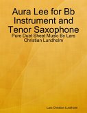 Aura Lee for Bb Instrument and Tenor Saxophone - Pure Duet Sheet Music By Lars Christian Lundholm (eBook, ePUB)