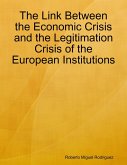 The Link Between the Economic Crisis and the Legitimation Crisis of the European Institutions (eBook, ePUB)