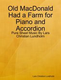 Old MacDonald Had a Farm for Piano and Accordion - Pure Sheet Music By Lars Christian Lundholm (eBook, ePUB)