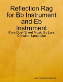 Reflection Rag for Bb Instrument and Eb Instrument - Pure Duet Sheet Music By Lars Christian Lundholm (eBook, ePUB)