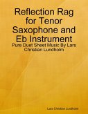 Reflection Rag for Tenor Saxophone and Eb Instrument - Pure Duet Sheet Music By Lars Christian Lundholm (eBook, ePUB)