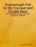 Scarborough Fair for Bb Trumpet and Double Bass - Pure Duet Sheet Music By Lars Christian Lundholm (eBook, ePUB)