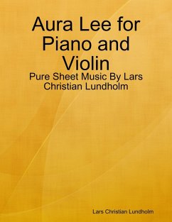 Aura Lee for Piano and Violin - Pure Sheet Music By Lars Christian Lundholm (eBook, ePUB) - Lundholm, Lars Christian