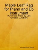 Maple Leaf Rag for Piano and Eb Instrument - Pure Sheet Music By Lars Christian Lundholm (eBook, ePUB)