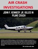 Air Crash Investigations - John F. Kennedy Jr. Killed In Plane Crash (eBook, ePUB)