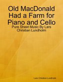Old MacDonald Had a Farm for Piano and Cello - Pure Sheet Music By Lars Christian Lundholm (eBook, ePUB)