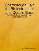 Scarborough Fair for Bb Instrument and Double Bass - Pure Duet Sheet Music By Lars Christian Lundholm (eBook, ePUB)