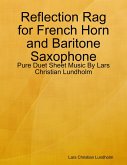 Reflection Rag for French Horn and Baritone Saxophone - Pure Duet Sheet Music By Lars Christian Lundholm (eBook, ePUB)