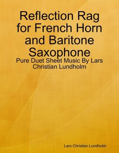 Reflection Rag for French Horn and Baritone Saxophone - Pure Duet Sheet Music By Lars Christian Lundholm (eBook, ePUB) - Lundholm, Lars Christian