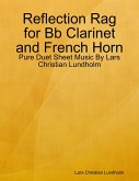 Reflection Rag for Bb Clarinet and French Horn - Pure Duet Sheet Music By Lars Christian Lundholm (eBook, ePUB)