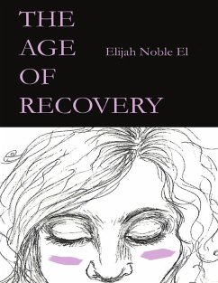 The Age of Recovery (eBook, ePUB) - Noble El, Elijah