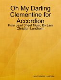 Oh My Darling Clementine for Accordion - Pure Lead Sheet Music By Lars Christian Lundholm (eBook, ePUB)