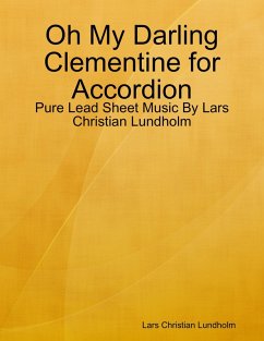 Cover Oh My Darling Clementine for Accordion - Pure Lead Sheet Music By Lars Christian Lundholm (eBook, ePUB)