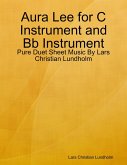 Aura Lee for C Instrument and Bb Instrument - Pure Duet Sheet Music By Lars Christian Lundholm (eBook, ePUB)