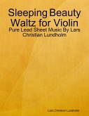 Sleeping Beauty Waltz for Violin - Pure Lead Sheet Music By Lars Christian Lundholm (eBook, ePUB)