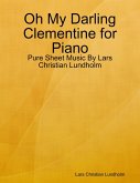 Oh My Darling Clementine for Piano - Pure Sheet Music By Lars Christian Lundholm (eBook, ePUB)