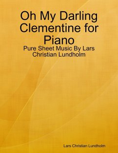 Oh My Darling Clementine for Piano - Pure Sheet Music By Lars Christian Lundholm (eBook, ePUB) - Lundholm, Lars Christian