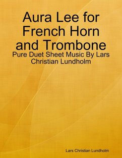 Aura Lee for French Horn and Trombone - Pure Duet Sheet Music By Lars Christian Lundholm (eBook, ePUB) - Lundholm, Lars Christian