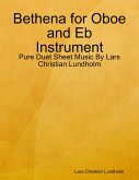 Bethena for Oboe and Eb Instrument - Pure Duet Sheet Music By Lars Christian Lundholm (eBook, ePUB)