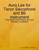 Aura Lee for Tenor Saxophone and Bb Instrument - Pure Duet Sheet Music By Lars Christian Lundholm (eBook, ePUB)