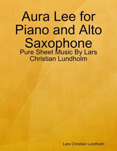 Aura Lee for Piano and Alto Saxophone - Pure Sheet Music By Lars Christian Lundholm (eBook, ePUB) - Lundholm, Lars Christian