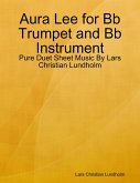 Aura Lee for Bb Trumpet and Bb Instrument - Pure Duet Sheet Music By Lars Christian Lundholm (eBook, ePUB)