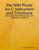 the Wild Rover for C Instrument and Trombone - Pure Duet Sheet Music By Lars Christian Lundholm (eBook, ePUB)