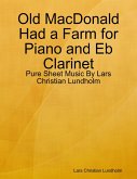 Old MacDonald Had a Farm for Piano and Eb Clarinet - Pure Sheet Music By Lars Christian Lundholm (eBook, ePUB)