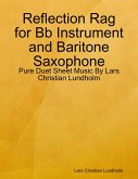 Reflection Rag for Bb Instrument and Baritone Saxophone - Pure Duet Sheet Music By Lars Christian Lundholm (eBook, ePUB)