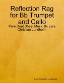 Reflection Rag for Bb Trumpet and Cello - Pure Duet Sheet Music By Lars Christian Lundholm (eBook, ePUB)