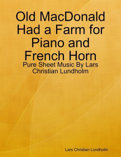 Old MacDonald Had a Farm for Piano and French Horn - Pure Sheet Music By Lars Christian Lundholm (eBook, ePUB) - Lundholm, Lars Christian