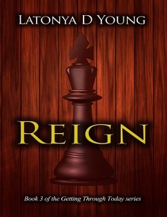 Reign - Book 3 Of The Getting Through Today Series (eBook, ePUB) - Young, Latonya D