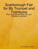 Scarborough Fair for Bb Trumpet and Trombone - Pure Duet Sheet Music By Lars Christian Lundholm (eBook, ePUB)