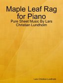 Maple Leaf Rag for Piano - Pure Sheet Music By Lars Christian Lundholm (eBook, ePUB)