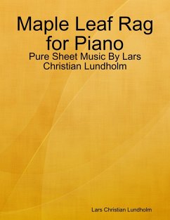 Maple Leaf Rag for Piano - Pure Sheet Music By Lars Christian Lundholm (eBook, ePUB) - Lundholm, Lars Christian