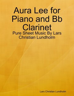 Aura Lee for Piano and Bb Clarinet - Pure Sheet Music By Lars Christian Lundholm (eBook, ePUB) - Lundholm, Lars Christian