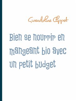 Bien se nourrir en mangeant bio avec un petit budget (eBook, ePUB) - Clippet, Gwendoline