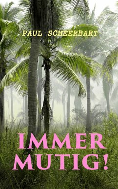 Immer mutig! (eBook, ePUB) - Scheerbart, Paul