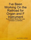I've Been Working On the Railroad for Organ and F Instrument - Pure Sheet Music By Lars Christian Lundholm (eBook, ePUB)