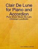 Clair De Lune for Piano and Accordion - Pure Sheet Music By Lars Christian Lundholm (eBook, ePUB)