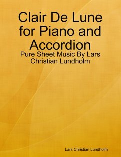 Clair De Lune for Piano and Accordion - Pure Sheet Music By Lars Christian Lundholm (eBook, ePUB) - Lundholm, Lars Christian