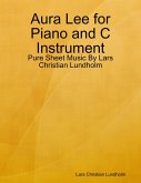 Aura Lee for Piano and C Instrument - Pure Sheet Music By Lars Christian Lundholm (eBook, ePUB)