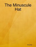 The Minuscule Hat (eBook, ePUB) The Minuscule Hat (eBook, ePUB)